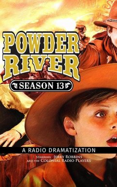 Powder River - Season Thirteen: A Radio Dramatization - Robbins, Jerry