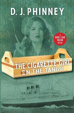 The Cigarette Girl on the Tango - Phinney, D. J.