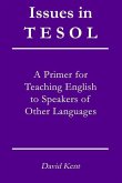 Issues in TESOL: A primer for teaching English to speakers of other languages