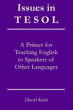 Issues in TESOL: A primer for teaching English to speakers of other languages - Kent, David