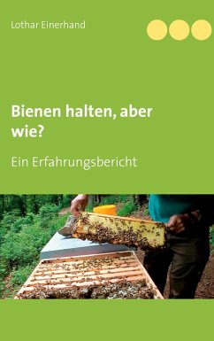 Bienen halten, aber wie? (eBook, ePUB) - Einerhand, Lothar