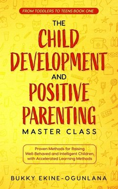 The Child Development and Positive Parenting Master Class - Ekine-Ogunlana, Bukky