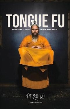 Tongue Fu: Interpersonal Teachings from an Improv Master - Howard, Justin