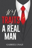 101 Traits Of A Real Man: How to identify and become a real man