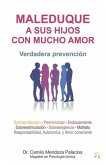 Maleduque a Sus Hijos Con Mucho Amor: Verdadera prevención