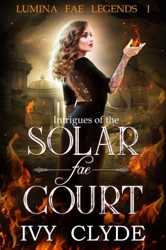Intrigues of the Solar Fae Court (Lumina Fae Legends, #1) (eBook, ePUB) - Clyde, Ivy