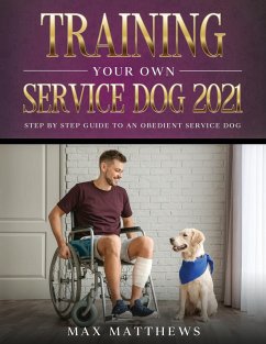 Training Your Own Service Dog 2021 - Matthews, Max
