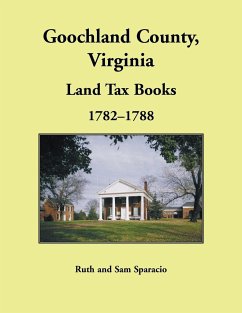 Goochland County, Virginia Land Tax Book, 1782-1788 - Sparacio, Ruth