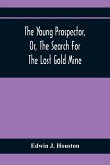 The Young Prospector, Or, The Search For The Lost Gold Mine