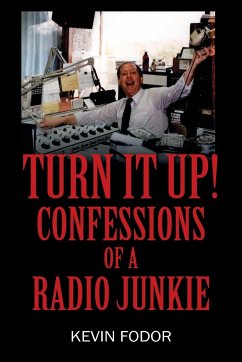Turn It Up! Confessions of a Radio Junkie - Fodor, Kevin