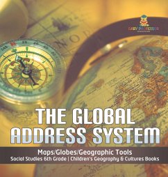 The Global Address System   Maps/Globes/Geographic Tools   Social Studies 6th Grade   Children's Geography & Cultures Books - Baby