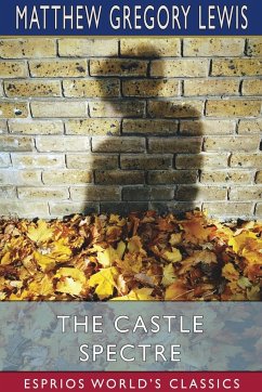The Castle Spectre (Esprios Classics) - Lewis, Matthew Gregory