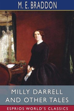 Milly Darrell and Other Tales (Esprios Classics) - Braddon, M. E.