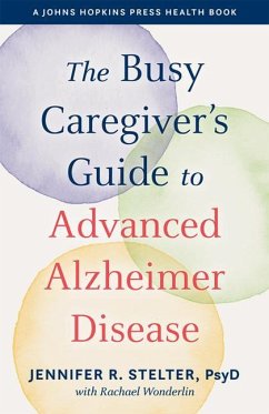 The Busy Caregiver's Guide to Advanced Alzheimer Disease - Stelter, Jennifer R.