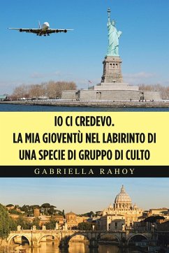 Io Ci Credevo. La Mia Gioventù Nel Labirinto Di Una Specie Di Gruppo Di Culto - Rahoy, Gabriella