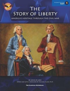 The Story of Liberty, Student's Edition 1: America's Ancient Heritage Through the Civil War - de Gree, John