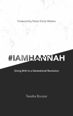 # I Am Hannah: Giving Birth to a Generational Revolution - Boozer, Teesha