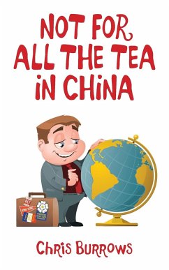 Not for All the Tea in China - Burrows, Chris