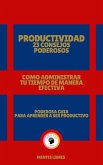 Productividad 23 Consejos Poderosos - Como Administrar tu Tiempo de Manera Efectiva! (eBook, ePUB) Productividad 23 Consejos Poderosos - Como Administrar tu Tiempo de Manera Efectiva! (eBook, ePUB)