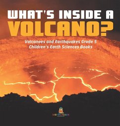 What's Inside a Volcano?   Volcanoes and Earthquakes Grade 5   Children's Earth Sciences Books - Baby