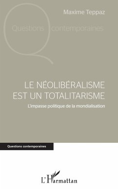 Le néolibéralisme est un totalitarisme - Teppaz, Maxime