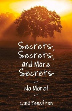 Secrets, Secrets, and More Secrets -- No More! - Penelton, Gina