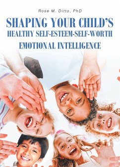 Shaping Your Child's Healthy Self-Esteem-Self-Worth - Ditto, Rose M.