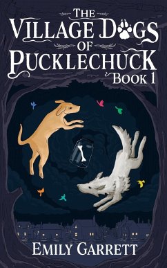 The Village Dogs of Pucklechuck - Garrett, Emily