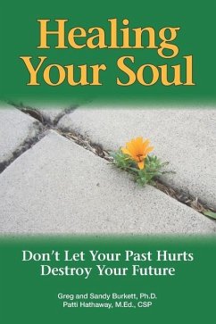 Healing Your Soul: Don't Let Your Past Hurts Destroy Your Future - Burkett, Sandy; Burkett, Gary; Hathaway, Patti