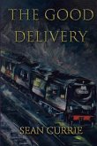 The Good Delivery: Nine Men. a Perfect Crime.
