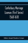 Canterbury Marriage Licences (First Series) 1568-1618