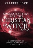 Spellcrafting for the Christian Witch