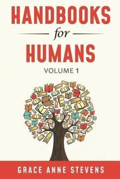 Handbooks for Humans, Volume 1: Learn to Manage Your Attitudes in All Your Relationships - Stevens, Grace Anne