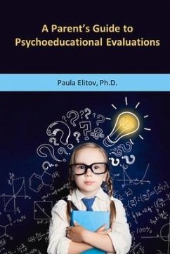 A Parent's Guide to Psychoeducational Evaluations - Elitov, Paula