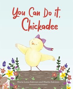 You Can Do It, Chickadee - Salcines, Maria Luisa; Salcines, Maelia