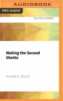 Making the Second Ghetto: Race and Housing in Chicago 1940-1960 - Hirsch, Arnold R.