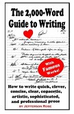 The 2,000-Word Guide to Writing: How to Write Quick, Clever, Concise, Clear, Copacetic, Artistic, Professional, Sophisticated, and Gorgeous Prose