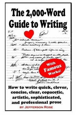 The 2,000-Word Guide to Writing: How to Write Quick, Clever, Concise, Clear, Copacetic, Artistic, Professional, Sophisticated, and Gorgeous Prose - Rose, Jefferson