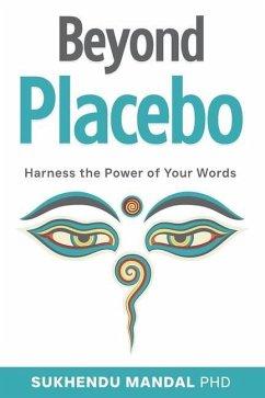 Beyond Placebo: Harness the Power of Your Words - Mandal, Sukhendu