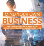 Mind Your Own Business   Basics of Entrepreneurship   Economic System   Social Studies 5th Grade   Children's Government Books