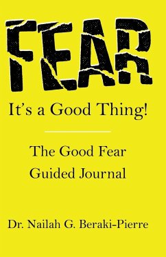 FEAR It's a Good Thing! - Beraki-Pierre, Nailah G.