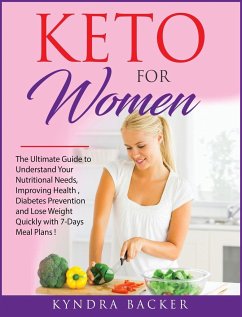 Keto for Women: The ultimate beginners guide to know your food needs, weight loss, diabetes prevention and boundless energy with high- - Backer, Kyndra