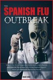 The Spanish Flu OUTBREAK: Why Did the World Change after the Pandemic Great Influenza. Learn Now 50+ Tips & Tricks from the Past Deadliest Plagu