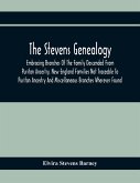 The Stevens Genealogy; Embracing Branches Of The Family Descended From Puritan Ancestry, New England Families Not Traceable To Puritan Ancestry And Miscellaneous Branches Wherever Found