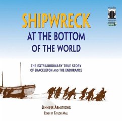 Shipwreck at the Bottom of the World: The Extraordinary True Story of Shackleton and the Endurance - Armstrong, Jennifer