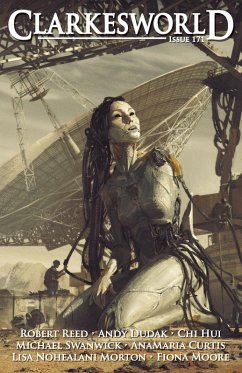 Clarkesworld Magazine Issue 171 (eBook, ePUB) - Clarke, Neil; Reed, Robert; Dudak, Andy; Hui, Chi; Curtis, AnaMaria; Swanwick, Michael; Moore, Fiona; Morton, Lisa Nohealani