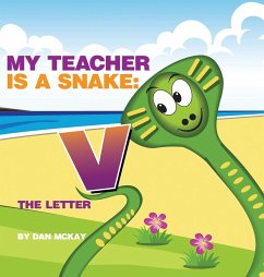 My Teacher is a Snake The Letter V - Mckay, Dan