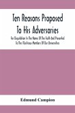 Ten Reasons Proposed To His Adversaries For Disputation In The Name Of The Faith And Presented To The Illustrious Members Of Our Universities