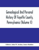 Genealogical And Personal History Of Fayette County, Pennsylvania (Volume II)