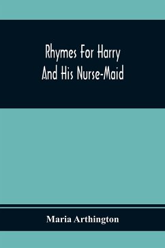 Rhymes For Harry And His Nurse-Maid - Arthington, Maria
